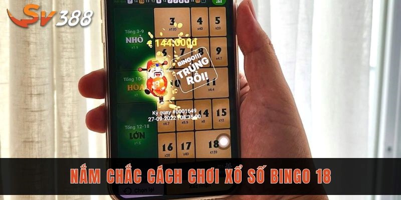 Xổ số Bingo 18 - Tìm hiểu loại hình được ưa chuộng tại Sv388 2 Nắm chắc cách chơi xổ số Bingo 18