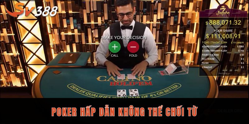 Poker hấp dẫn không thể chối từ